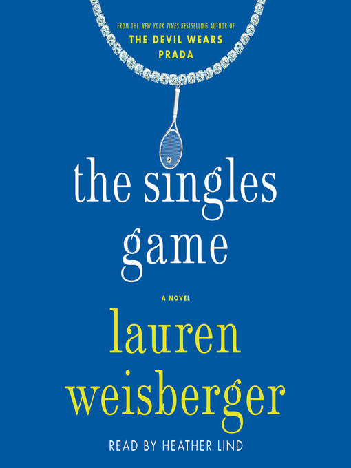 Title details for The Singles Game by Lauren Weisberger - Available